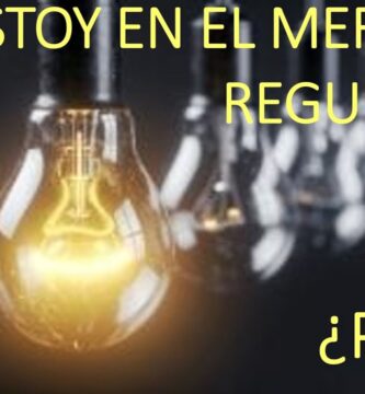 como saber si estoy en mercado regulado o libre