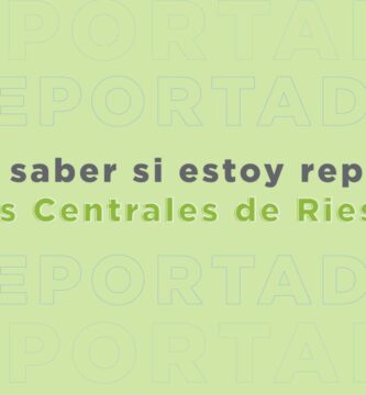 como saber si estoy reportado en una central de riesgo